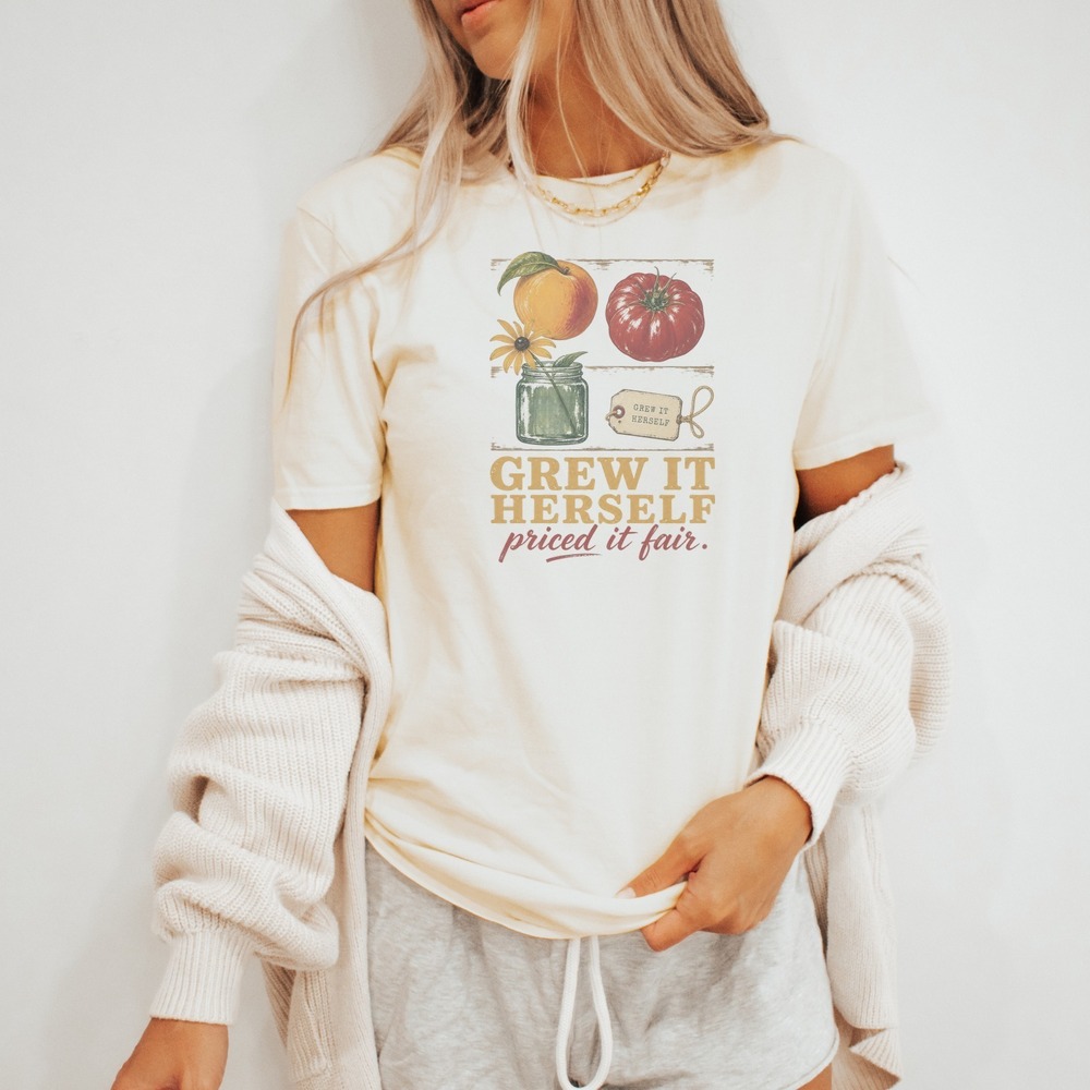 Grew It Herself Priced It Fair Garden Produce Tee